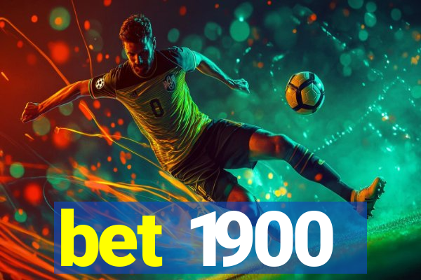 bet 1900